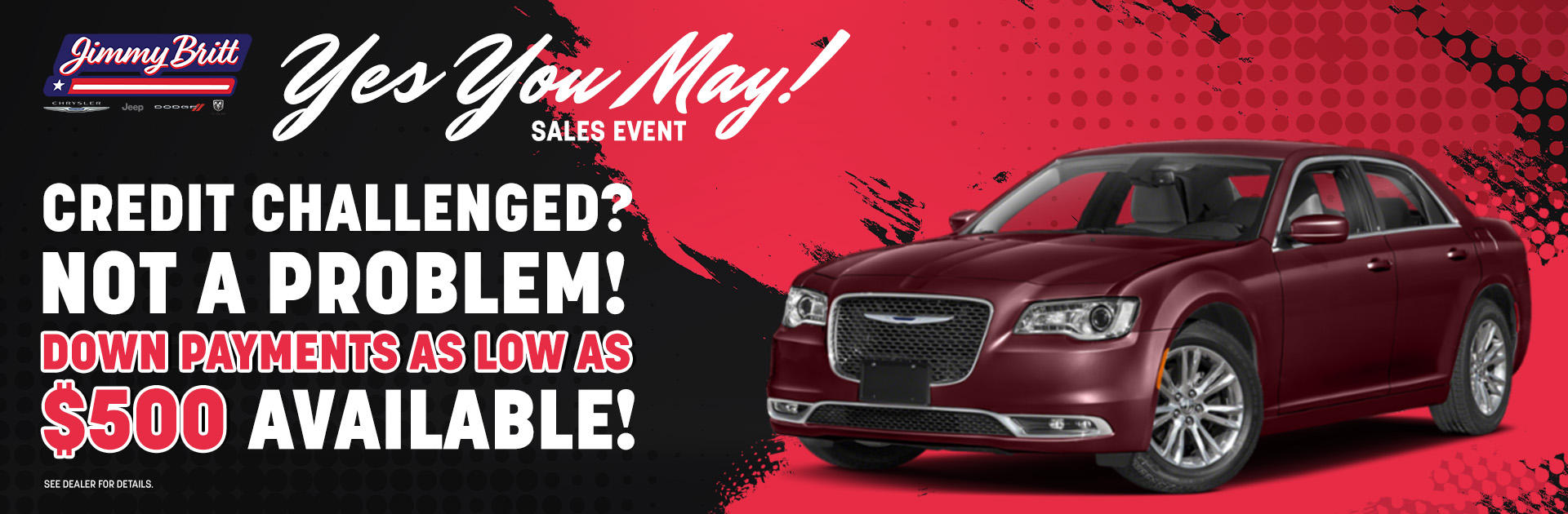 Credit Challenged? Not a Problem! Down Payment as low as $500 Available!